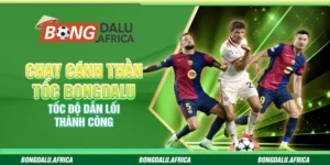 Chạy Cánh Thần Tốc Bongdalu - Tốc Độ Dẫn Lối Thành Công