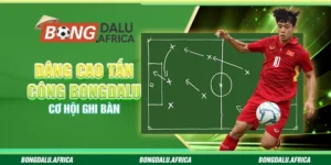 Dâng Cao Tấn Công Bongdalu - Cơ Hội Ghi Bàn