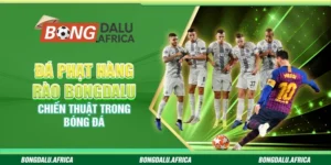 Đá Phạt Hàng Rào Bongdalu - Chiến Thuật Trong Bóng Đá