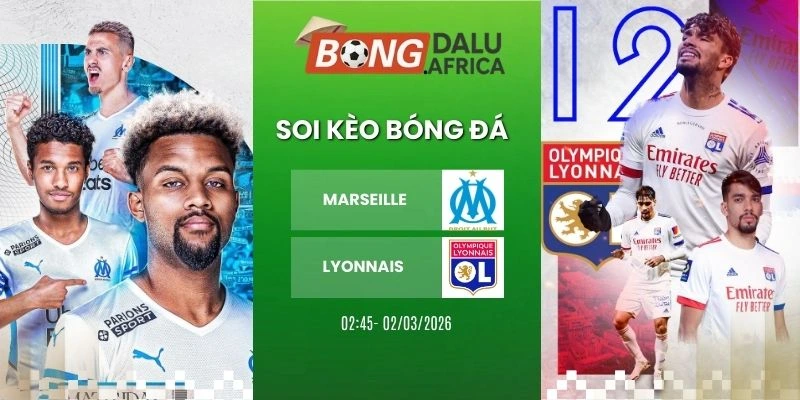 soi tỷ lệ kèo nhà cái Marseille vs Lyonnais - Ligue 1, 02/03/2026